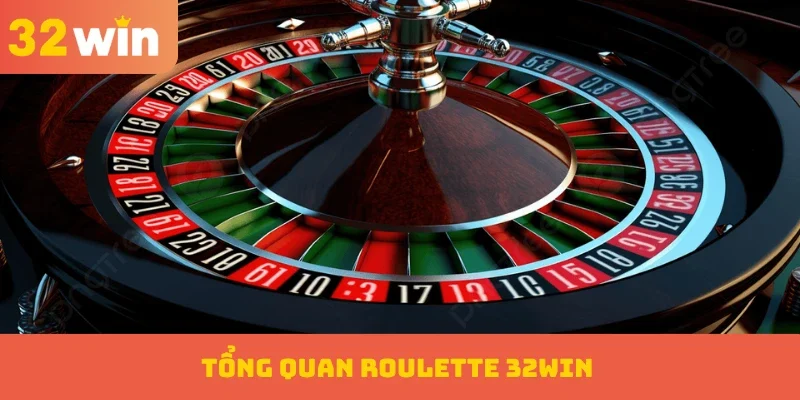 Roulette 32WIN – Vòng Quay May Mắn Đạt Chuẩn Châu Âu 1 Tổng quan Roulette 32WIN